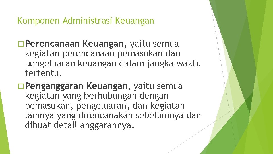 Komponen Administrasi Keuangan � Perencanaan Keuangan, yaitu semua kegiatan perencanaan pemasukan dan pengeluaran keuangan