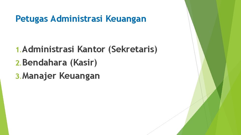 Petugas Administrasi Keuangan 1. Administrasi Kantor (Sekretaris) 2. Bendahara (Kasir) 3. Manajer Keuangan 