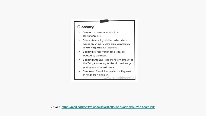 Source: https: //blog. carbonfive. com/ubiquitous-language-the-joy-of-naming/ Source: https: //blog. carbonfive. com/ubiquitous-language-the-joy-of-naming/