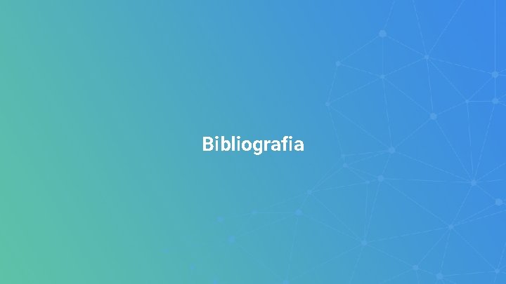 Bibliografia Bibliografia