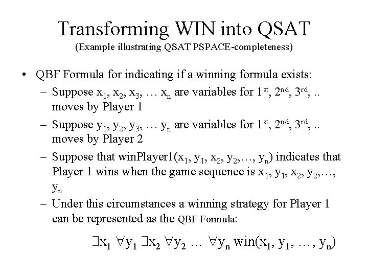 Transforming WIN into QSAT (Example illustrating QSAT PSPACE-completeness) • QBF Formula for indicating if