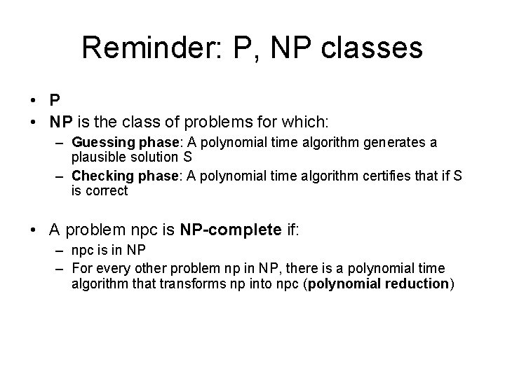 Reminder: P, NP classes • P • NP is the class of problems for