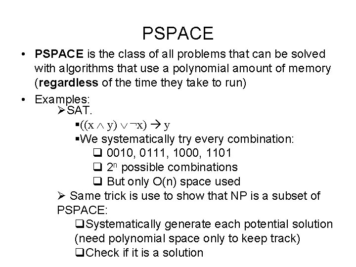 PSPACE • PSPACE is the class of all problems that can be solved with