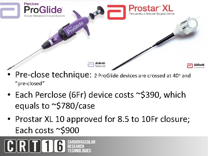  • Pre-close technique: 2 Pro. Glide devices are crossed at 40 o and