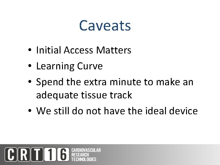 Caveats • Initial Access Matters • Learning Curve • Spend the extra minute to