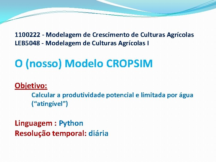 1100222 - Modelagem de Crescimento de Culturas Agrícolas LEB 5048 - Modelagem de Culturas