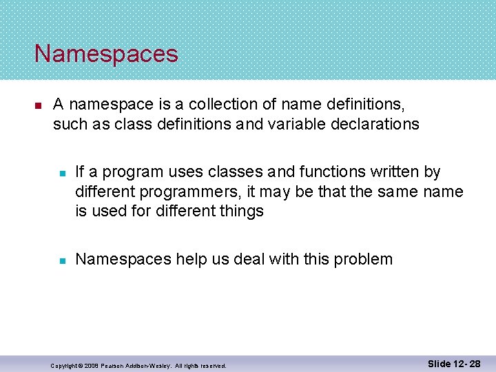 Namespaces n A namespace is a collection of name definitions, such as class definitions