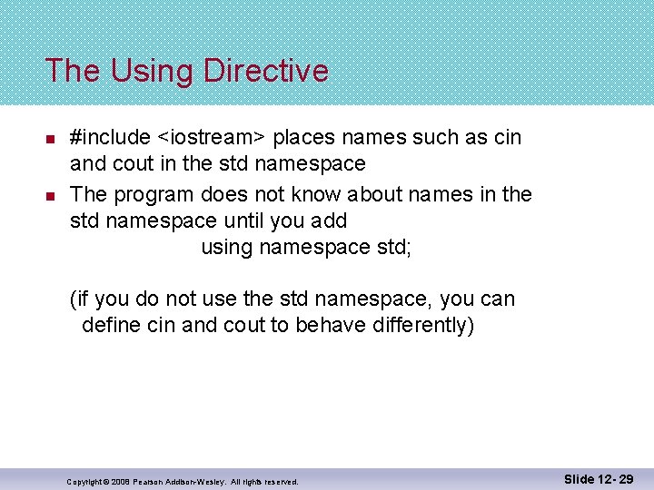 The Using Directive n n #include <iostream> places names such as cin and cout