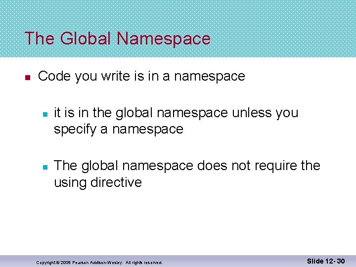 The Global Namespace n Code you write is in a namespace n n it