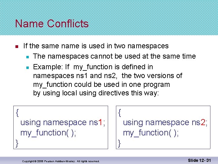 Name Conflicts n If the same name is used in two namespaces n The