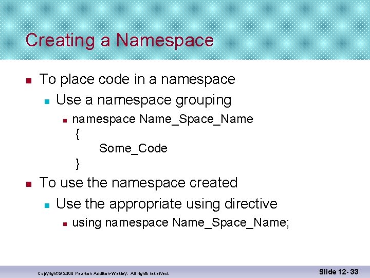 Creating a Namespace n To place code in a namespace n Use a namespace