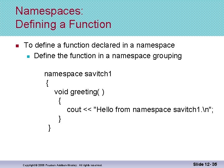 Namespaces: Defining a Function n To define a function declared in a namespace n