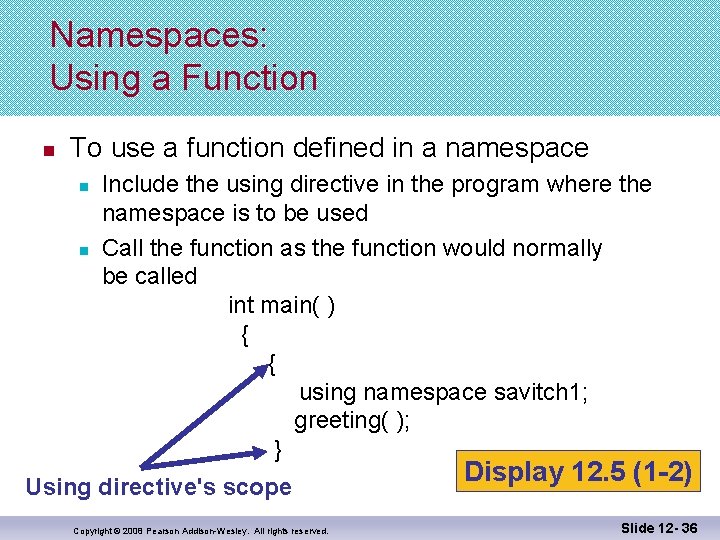 Namespaces: Using a Function n To use a function defined in a namespace n