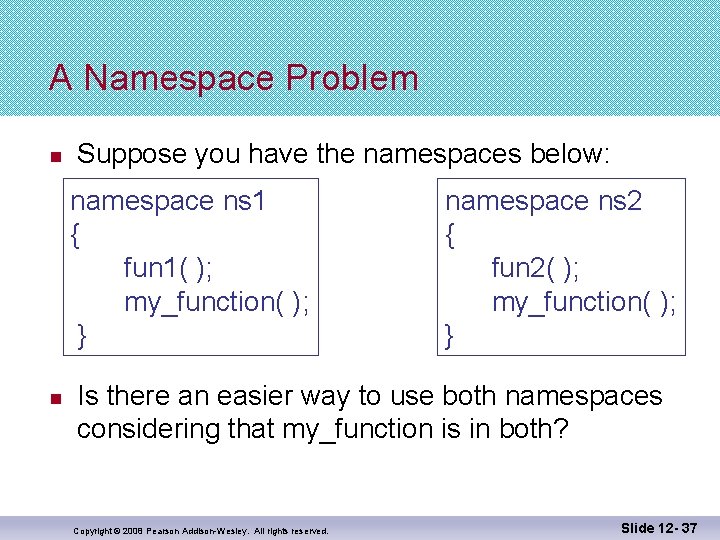 A Namespace Problem n Suppose you have the namespaces below: namespace ns 1 {