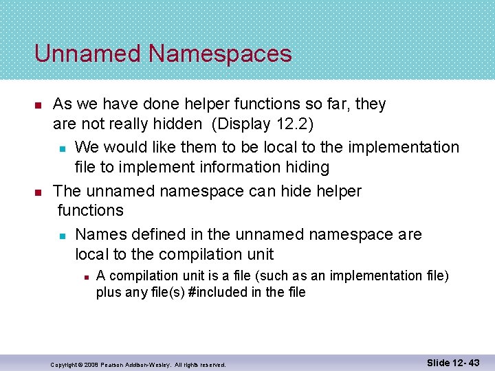 Unnamed Namespaces n n As we have done helper functions so far, they are