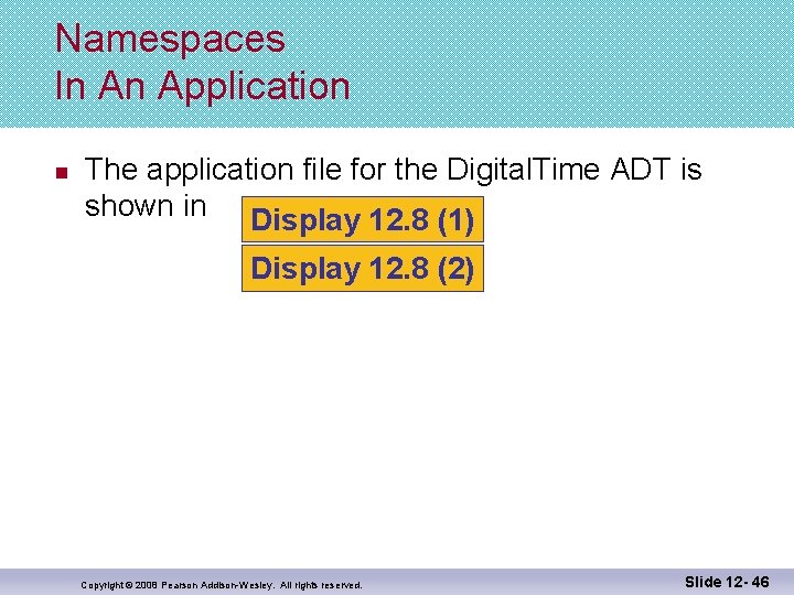 Namespaces In An Application n The application file for the Digital. Time ADT is