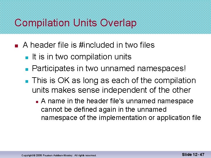 Compilation Units Overlap n A header file is #included in two files n It