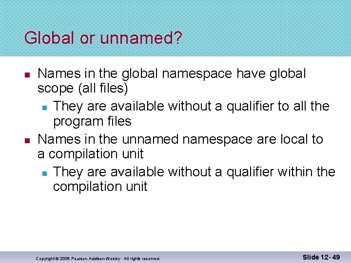 Global or unnamed? n n Names in the global namespace have global scope (all