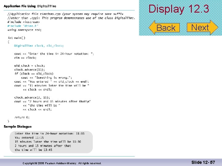 Display 12. 3 Back Copyright © 2008 Pearson Addison-Wesley. All rights reserved. Next Slide
