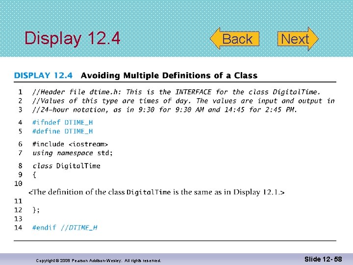 Display 12. 4 Copyright © 2008 Pearson Addison-Wesley. All rights reserved. Back Next Slide