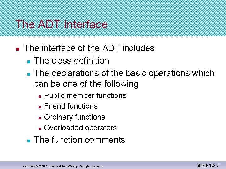 The ADT Interface n The interface of the ADT includes n The class definition