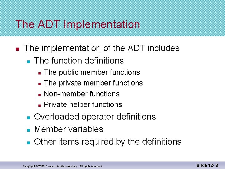 The ADT Implementation n The implementation of the ADT includes n The function definitions