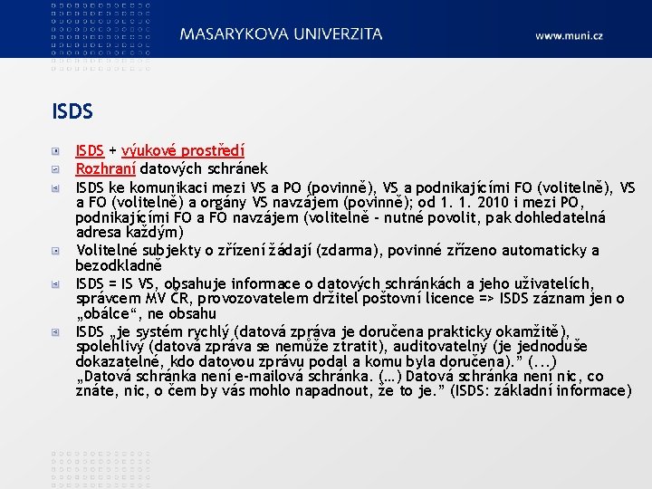 ISDS + výukové prostředí Rozhraní datových schránek ISDS ke komunikaci mezi VS a PO