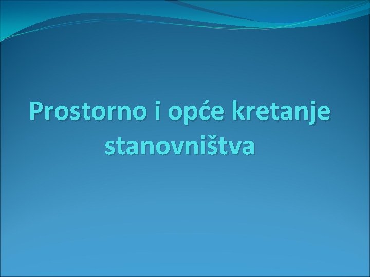 Prostorno i opće kretanje stanovništva 