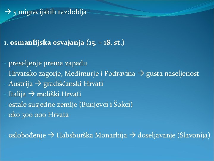  5 migracijskih razdoblja: 1. osmanlijska osvajanja (15. – 18. st. ) - preseljenje