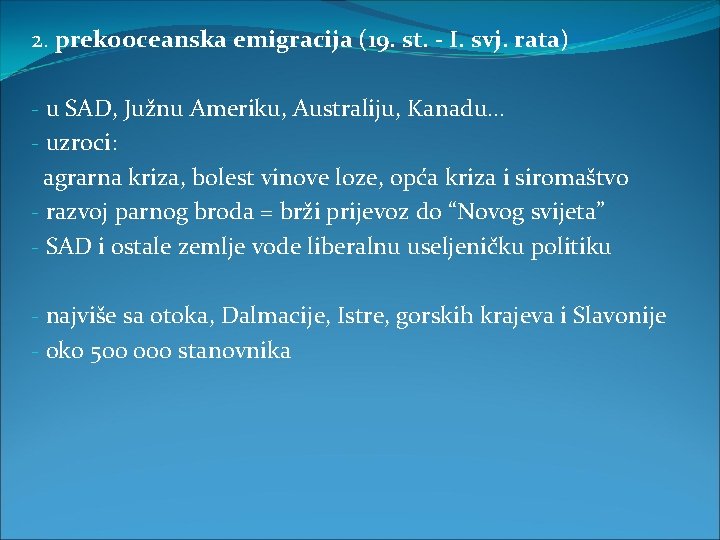 2. prekooceanska emigracija (19. st. - I. svj. rata) - u SAD, Južnu Ameriku,