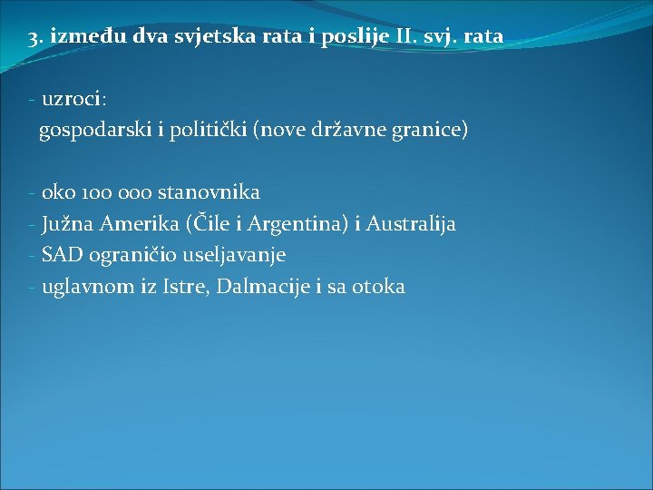 3. između dva svjetska rata i poslije II. svj. rata - uzroci: gospodarski i