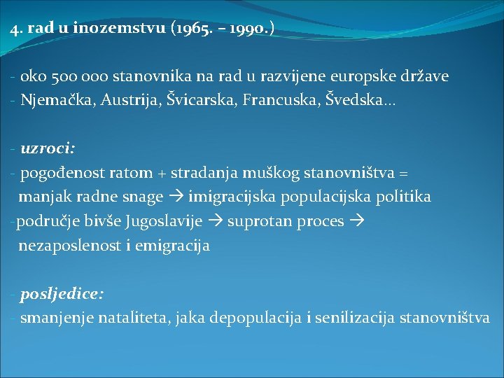 4. rad u inozemstvu (1965. – 1990. ) - oko 500 000 stanovnika na