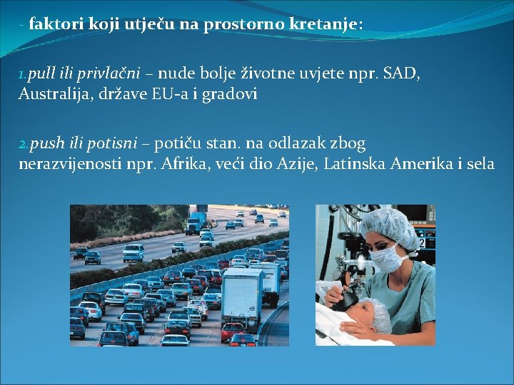 - faktori koji utječu na prostorno kretanje: 1. pull ili privlačni – nude bolje