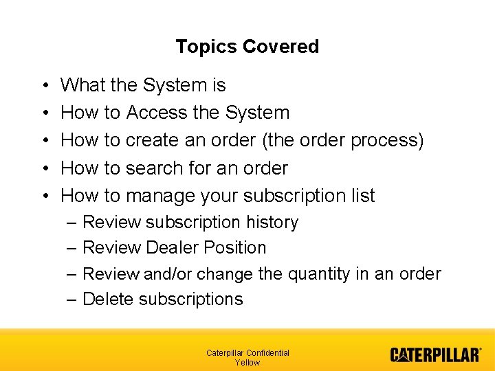 Topics Covered • • • What the System is How to Access the System