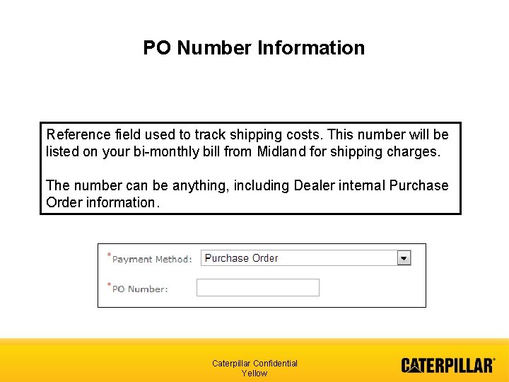 PO Number Information Reference field used to track shipping costs. This number will be