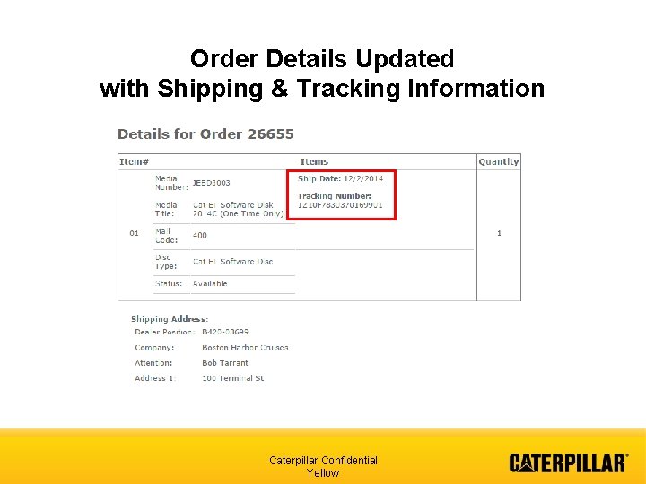 Order Details Updated with Shipping & Tracking Information Caterpillar Confidential Yellow 