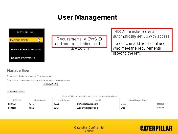 User Management Requirements: A CWS ID and prior registration on the MOOS site Caterpillar