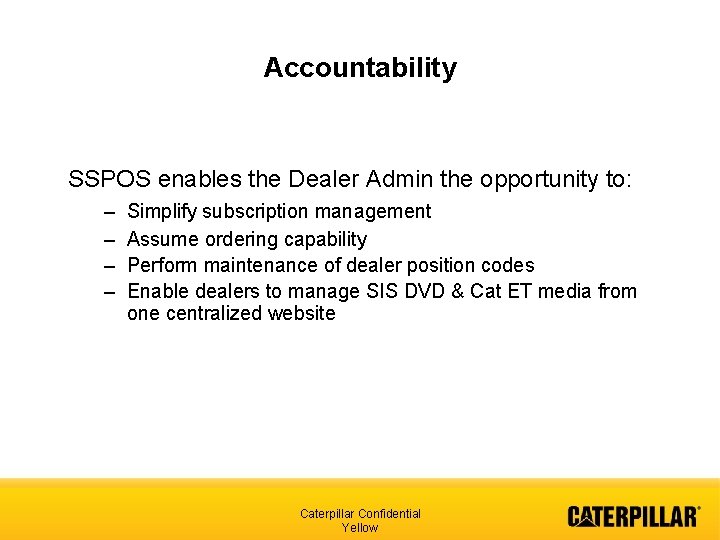 Accountability SSPOS enables the Dealer Admin the opportunity to: – Simplify subscription management –