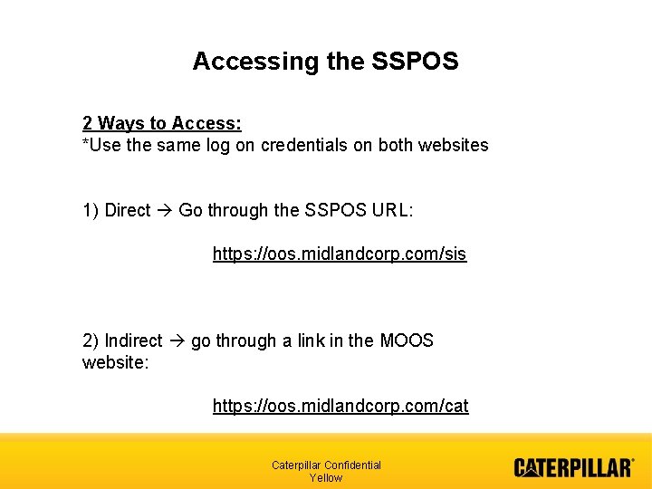 Accessing the SSPOS 2 Ways to Access: *Use the same log on credentials on