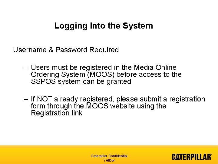 Logging Into the System Username & Password Required – Users must be registered in