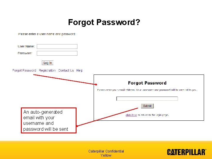 Forgot Password? An auto-generated email with your username and password will be sent Caterpillar