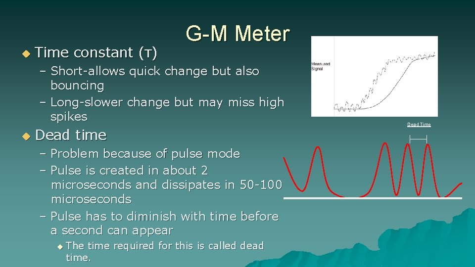 u Time constant (τ) G-M Meter – Short-allows quick change but also bouncing –