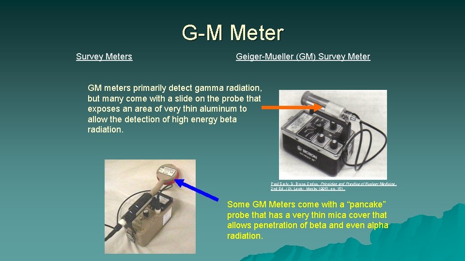 G-M Meter Survey Meters Geiger-Mueller (GM) Survey Meter GM meters primarily detect gamma radiation,