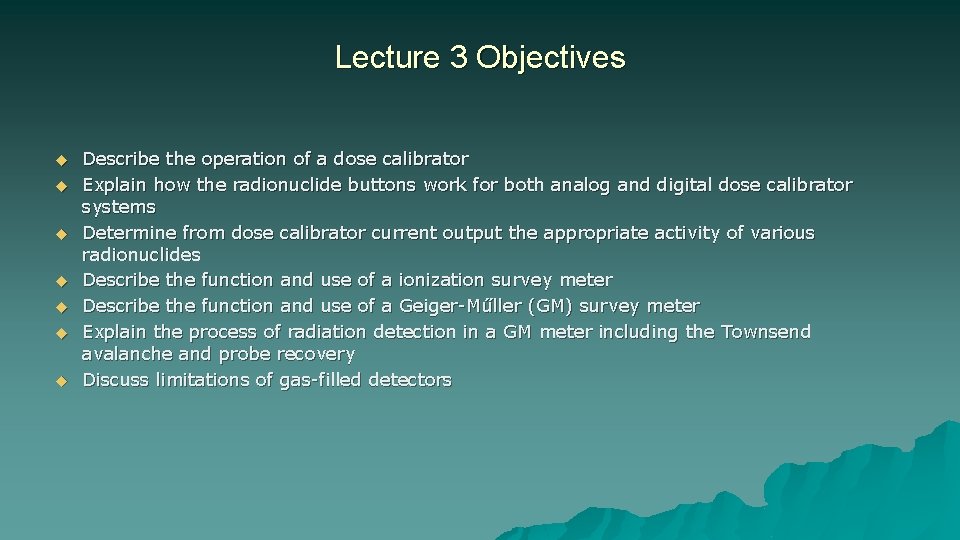 Lecture 3 Objectives u u u u Describe the operation of a dose calibrator