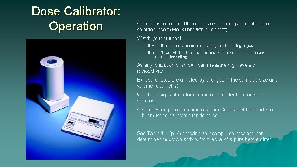 Dose Calibrator: Operation Cannot discriminate different levels of energy except with a shielded insert
