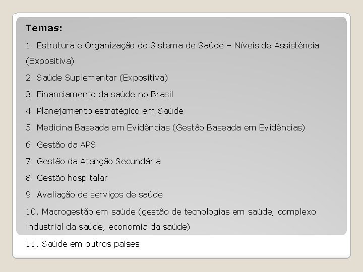 Temas: 1. Estrutura e Organização do Sistema de Saúde – Níveis de Assistência (Expositiva)