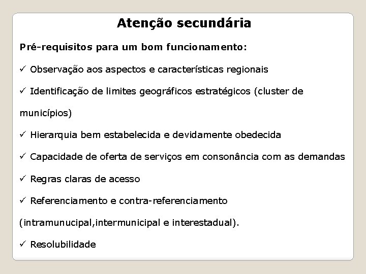 Atenção secundária Pré-requisitos para um bom funcionamento: ü Observação aos aspectos e características regionais