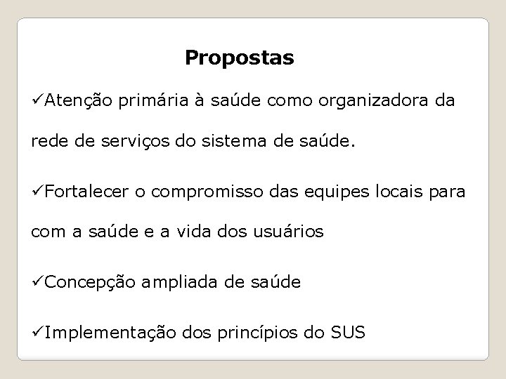 Propostas üAtenção primária à saúde como organizadora da rede de serviços do sistema de