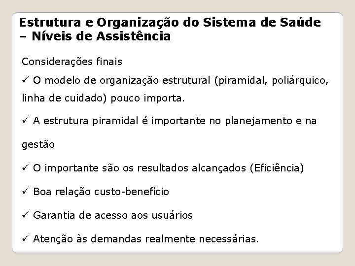 Estrutura e Organização do Sistema de Saúde – Níveis de Assistência Considerações finais ü