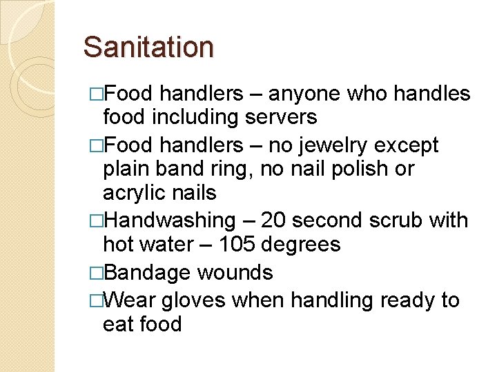 Sanitation �Food handlers – anyone who handles food including servers �Food handlers – no